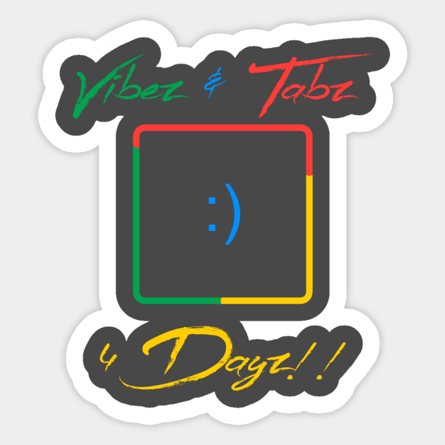 Vibez & Tabz 4 Dayz Sticker by G33kCouture